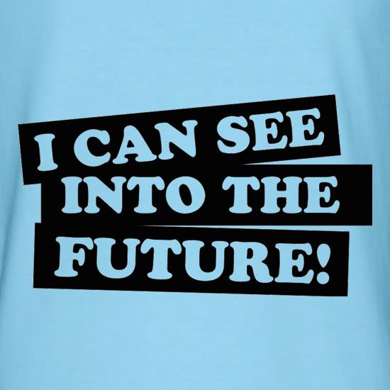 I can see into the future! t shirt